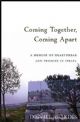 90463 Coming Together, Coming Apart: A Memoir of Heartbreak and Promise in Israel